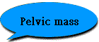 Pelvic mass